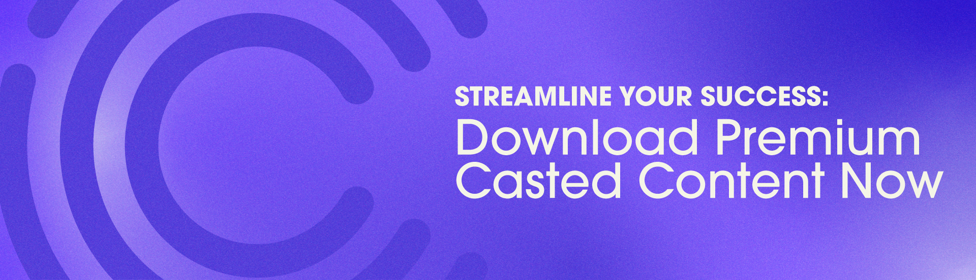 Streamline Your Success: Download Premium Casted Content Now