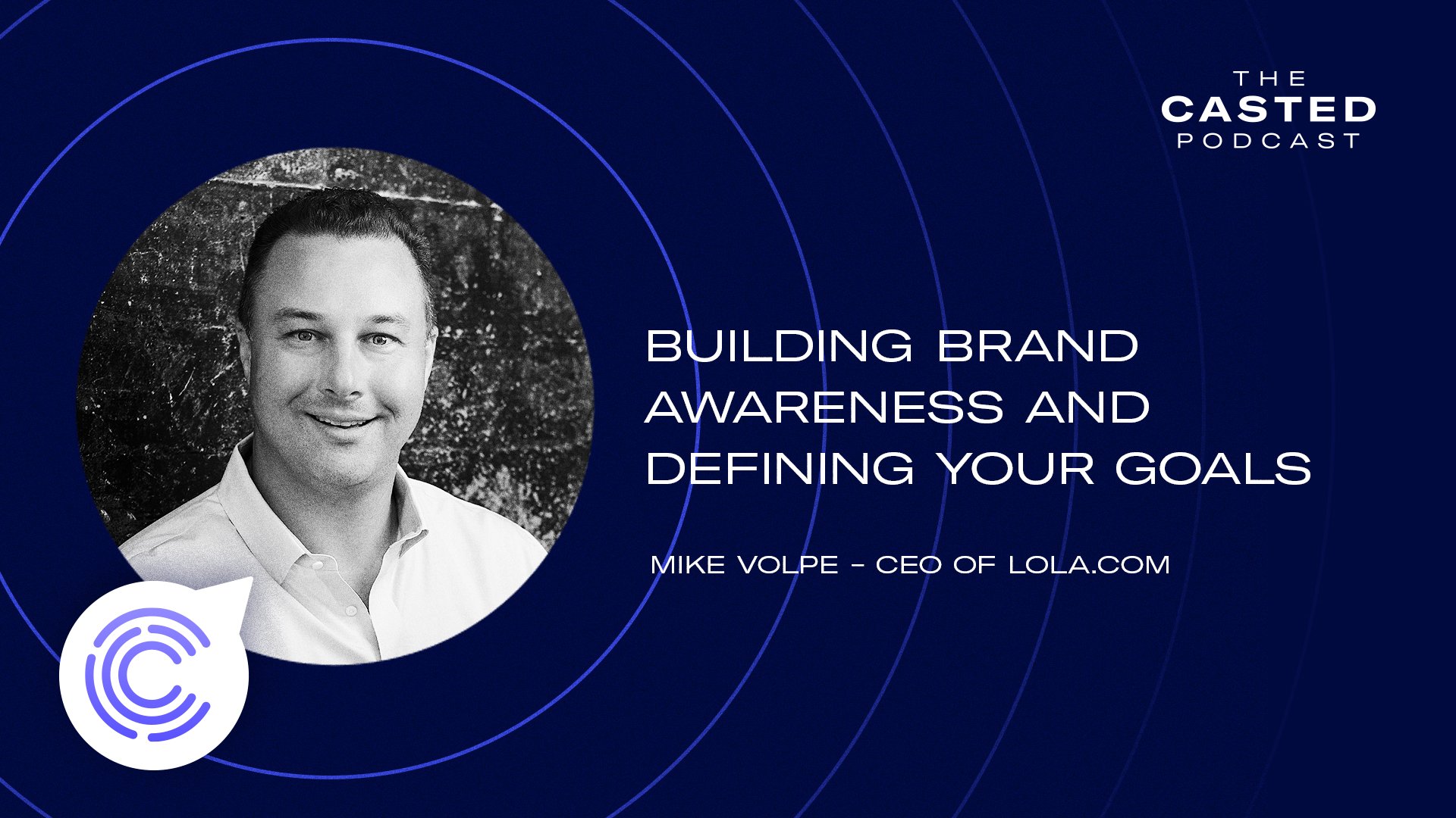 Building Brand Awareness and Defining Your Goals with Lola.com’s Mike Volpe