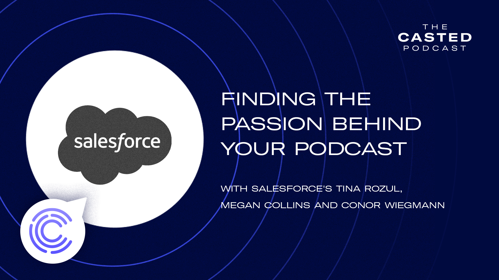 Finding the Passion Behind Your Podcast with Salesforce's Tina Rozul, Megan Collins, and Conor Wiegmann